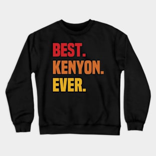 BEST KENYON EVER ,KENYON NAME Crewneck Sweatshirt